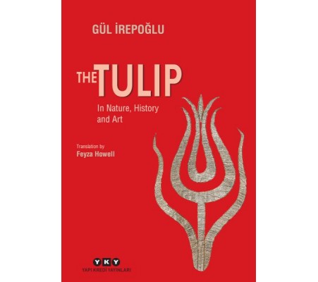 The Tulip – In Nature, History and Art The Tulip – In Nature, History and Art