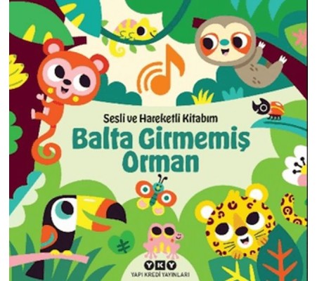 Sesli ve Hareketli Kitabım – Balta Girmemiş Orman (Ciltli) Sesli ve Hareketli Kitabım – Balta Girmemiş Orman (Ciltli)