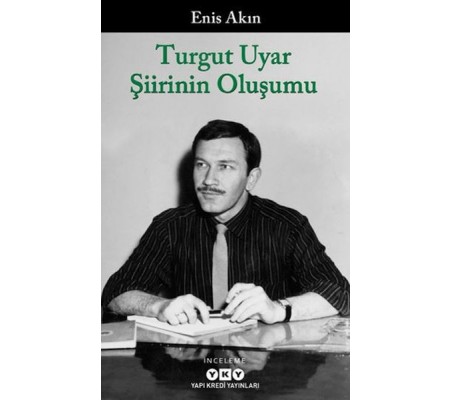 Turgut Uyar Şiirinin Oluşumu Turgut Uyar Şiirinin Oluşumu