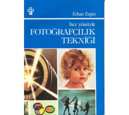 Her Yönüyle Fotoğrafçılık Tekniği