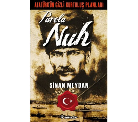 Atatürkün Gizli Kurtuluş Planları - Parola Nuh Atatürkün Gizli Kurtuluş Planları - Parola Nuh