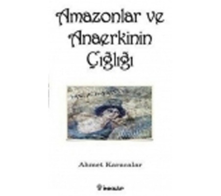 Amazonlar ve Anaerkinin Çığlığı Amazonlar ve Anaerkinin Çığlığı