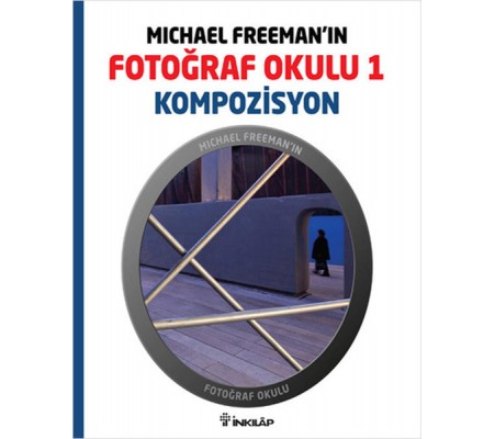 Michael Freeman'ın Fotoğraf Okulu 1  Kompozisyon