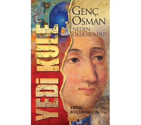 Yedi Kule: Genç Osman Neden Öldürüldü? Yedi Kule: Genç Osman Neden Öldürüldü?