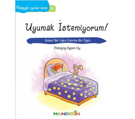 Pedagojik Öyküler 22 - Uyumak İstemiyorum! Pedagojik Öyküler 22 - Uyumak İstemiyorum!