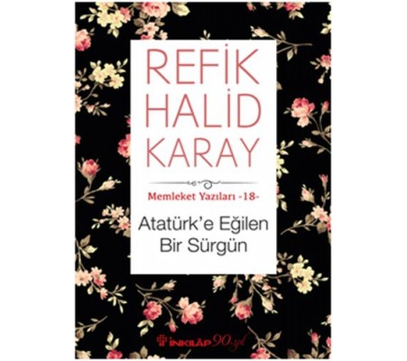 Memleket Yazıları 18 - Atatürk’e Eğilen Bir Sürgün