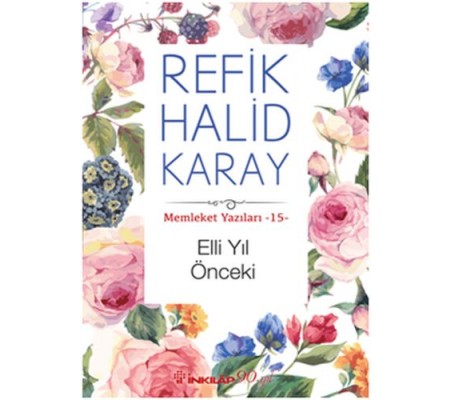 Memleket Yazıları 15 - Elli Yıl Önceki Memleket Yazıları 15 - Elli Yıl Önceki