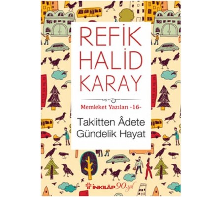 Memleket Yazıları 16 - Taklitten Adete Gündelik Hayat Memleket Yazıları 16 - Taklitten Adete Gündelik Hayat