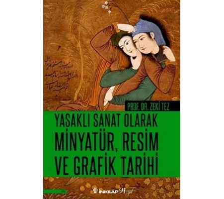 Yasaklı Sanat Olarak Minyatür, Resim ve Grafik Tarihi Yasaklı Sanat Olarak Minyatür, Resim ve Grafik Tarihi