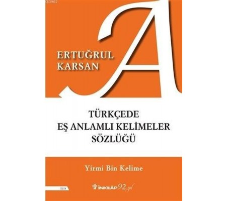Türkçede Eş Anlamlı Kelimeler Sözlüğü - Yirmi Bin Kelime Türkçede Eş Anlamlı Kelimeler Sözlüğü - Yirmi Bin Kelime