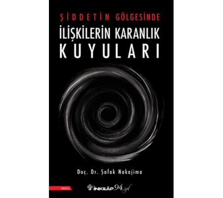 Şiddetin Gölgesinde İlişkilerin Karanlık Kuyuları Şiddetin Gölgesinde İlişkilerin Karanlık Kuyuları