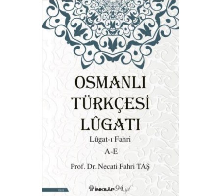 Osmanlı Türkçesi Lügatı - Lügatı Fahri A - E Osmanlı Türkçesi Lügatı - Lügatı Fahri A - E