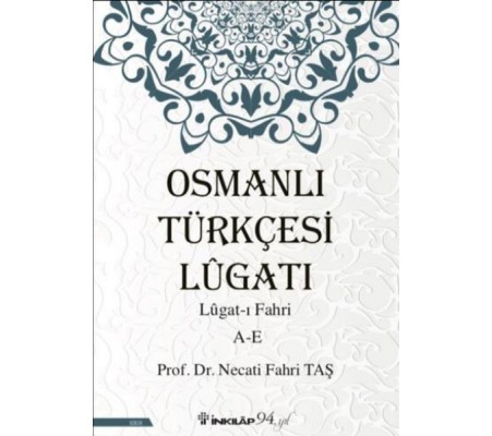 Osmanlı Türkçesi Lügatı - Lügatı Fahri A - E