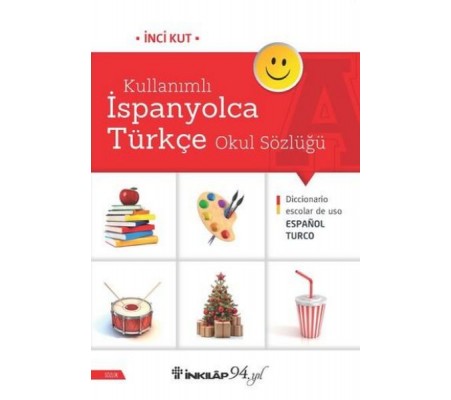 Kullanımlı İspanyolca Türkçe Okul Sözlüğü Kullanımlı İspanyolca Türkçe Okul Sözlüğü