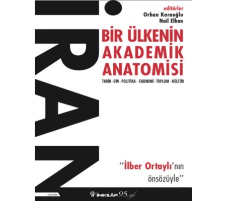 İran: Bir Ülkenin Akademik Anatomisi İran: Bir Ülkenin Akademik Anatomisi