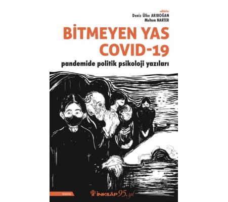 Bitmeyen Yas Covid-19 Pandemide Politik Psikoloji Yazıları Bitmeyen Yas Covid-19 Pandemide Politik Psikoloji Yazıları