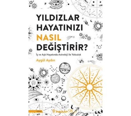Yıldızlar Hayatınızı Nasıl Değiştirir? Yıldızlar Hayatınızı Nasıl Değiştirir?