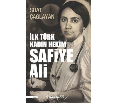 İlk Türk Kadın Hekim Safiye Ali İlk Türk Kadın Hekim Safiye Ali