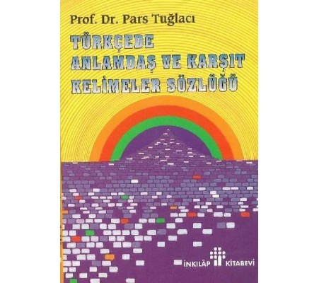 Türkçede Anlamdaş ve Karşıt Kelimeler Sözlüğü