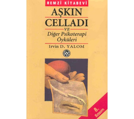 Aşkın Celladı ve Diğer Psikoterapi Öyküleri Aşkın Celladı ve Diğer Psikoterapi Öyküleri