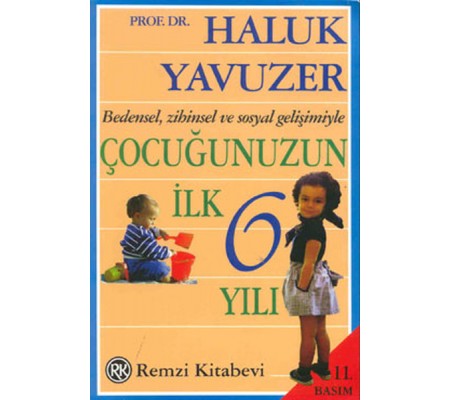 Bedensel, Zihinsel ve Sosyal Gelişimiyle Çocuğunuzun İlk 6 Yılı