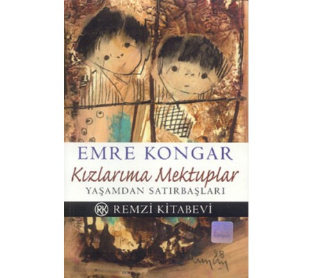 Kızlarıma Mektuplar Yaşamdan Satırbaşları Kızlarıma Mektuplar Yaşamdan Satırbaşları