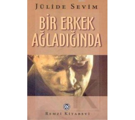 Bir Erkek Ağladığında Bir Erkek Ağladığında