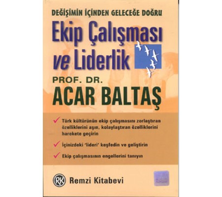 Ekip Çalışması ve Liderlik Değişimin İçinden Geleceğe Doğru Ekip Çalışması ve Liderlik Değişimin İçinden Geleceğe Doğru