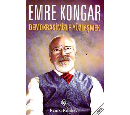 Demokrasimizle Yüzleşmek Demokrasimizle Yüzleşmek
