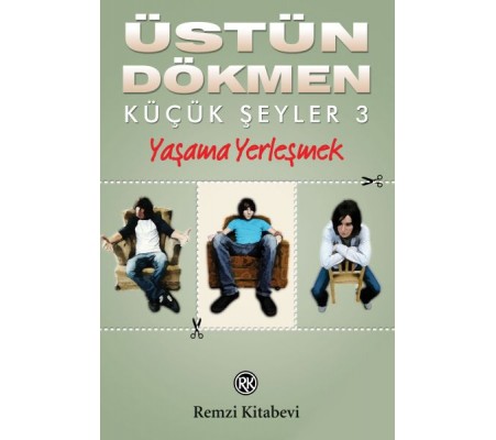 Küçük Şeyler 3 - Yaşama Yerleşmek Küçük Şeyler 3 - Yaşama Yerleşmek