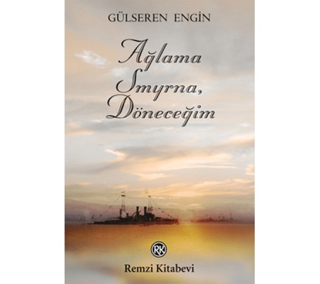 Ağlama Smyrna, Döneceğim Ağlama Smyrna, Döneceğim