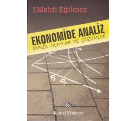 Ekonomide Analiz Örnek Olaylar ve Çözümleri Ekonomide Analiz Örnek Olaylar ve Çözümleri