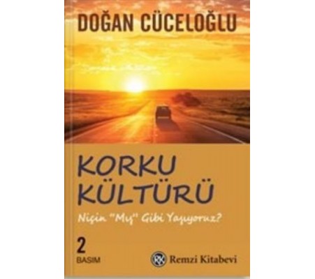 Korku Kültürü - Niçin 'Mış Gibi' Yaşıyoruz ? Korku Kültürü - Niçin 'Mış Gibi' Yaşıyoruz ?