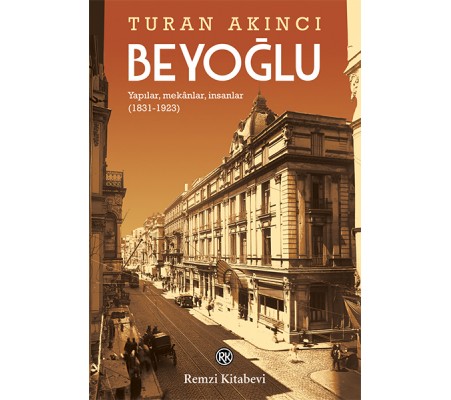 Beyoğlu - Yapılar, mekânlar, insanlar (1831-1923)