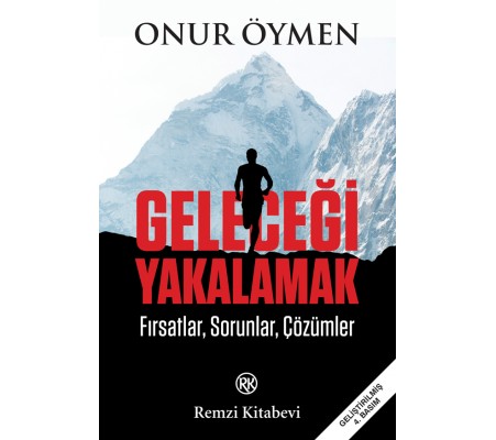 Geleceği Yakalamak - Fırsatlar, Sorunlar, Çözümler Geleceği Yakalamak - Fırsatlar, Sorunlar, Çözümler
