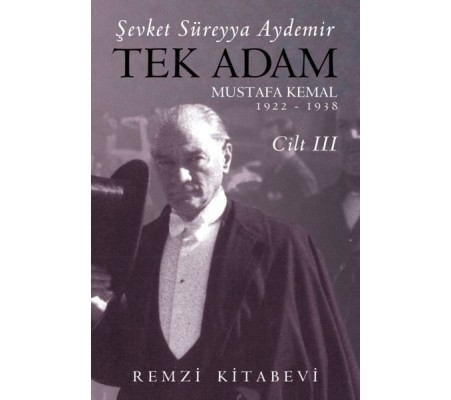 Tek Adam Cilt 3 (Büyük Boy) - Mustafa Kemal 1922-1938 Tek Adam Cilt 3 (Büyük Boy) - Mustafa Kemal 1922-1938