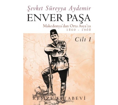 Enver Paşa - Cilt 1 Enver Paşa - Cilt 1