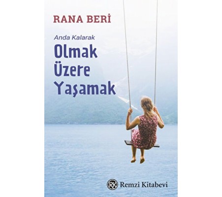 Anda Kalarak Olmak Üzere Yaşamak Anda Kalarak Olmak Üzere Yaşamak