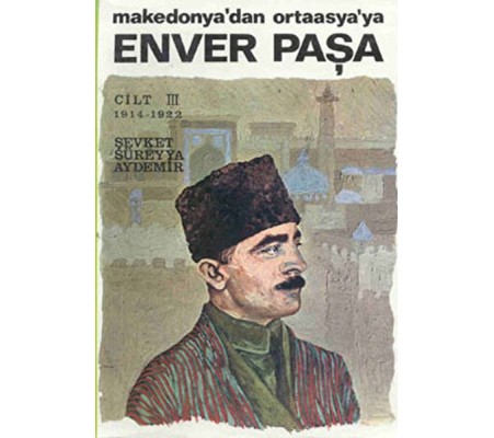 Enver Paşa - Cilt 3 Enver Paşa - Cilt 3