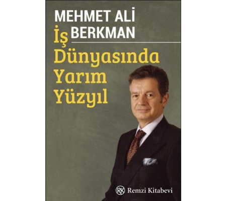 İş Dünyasında Yarım Yüzyıl İş Dünyasında Yarım Yüzyıl