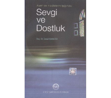 Ayet ve Hadislerin Işığında Sevgi ve Dostluk