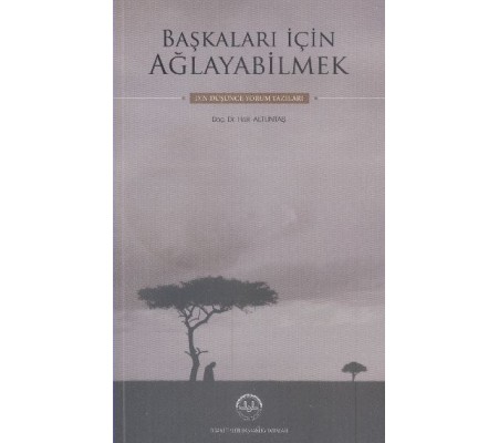 Başkaları İçin Ağlayabilmek