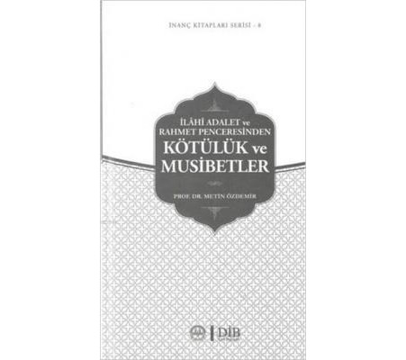 İlahi Adalet ve Rahmet Penceresinden Kötülük ve Musibetler / İnanç Kitapları Serisi 8 İlahi Adalet ve Rahmet Penceresinden Kötülük ve Musibetler / İnanç Kitapları Serisi 8