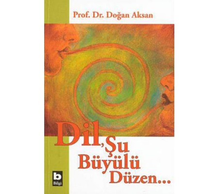 Dil, Şu Büyülü Düzen Dil, Şu Büyülü Düzen