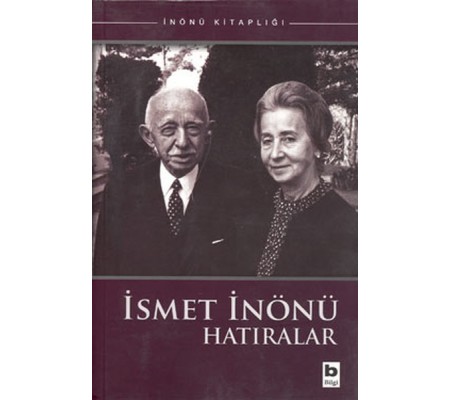 İsmet İnönü Hatıralar İsmet İnönü Hatıralar