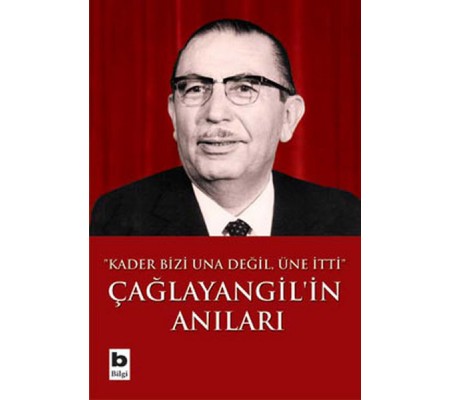 Çağlayangil'in Anıları / Kader Bizi Una Değil, Üne İtti Çağlayangil'in Anıları / Kader Bizi Una Değil, Üne İtti