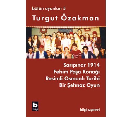 Turgut Özakman Bütün Oyunları 5 Turgut Özakman Bütün Oyunları 5