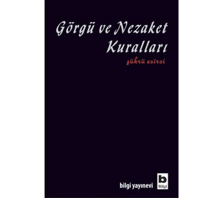 Görgü ve Nezaket Kuralları Görgü ve Nezaket Kuralları