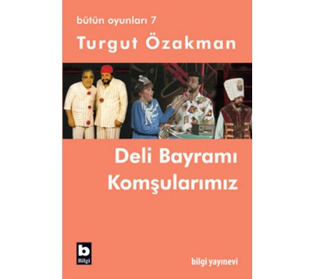 Deli Bayramı / Komşularımız (Bütün Oyunları-7) Deli Bayramı / Komşularımız (Bütün Oyunları-7)