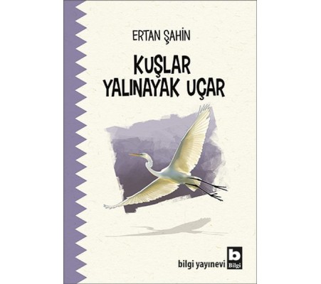 Kuşlar Yalınayak Uçar Kuşlar Yalınayak Uçar